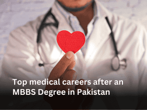 Top medical careers after an MBBS Degree in Pakistan