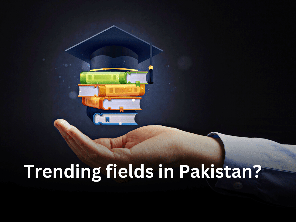 Trending fields in Pakistan?