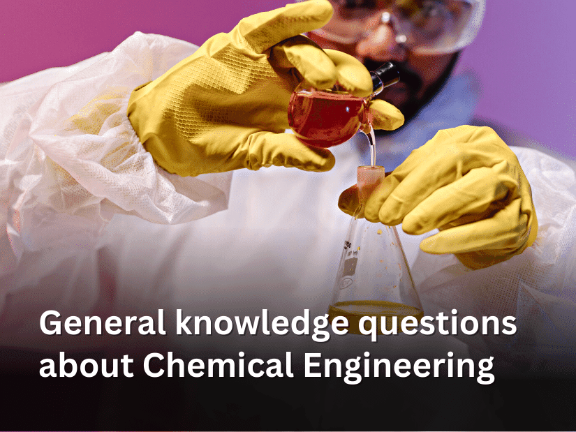 General knowledge questions about Chemical Engineering