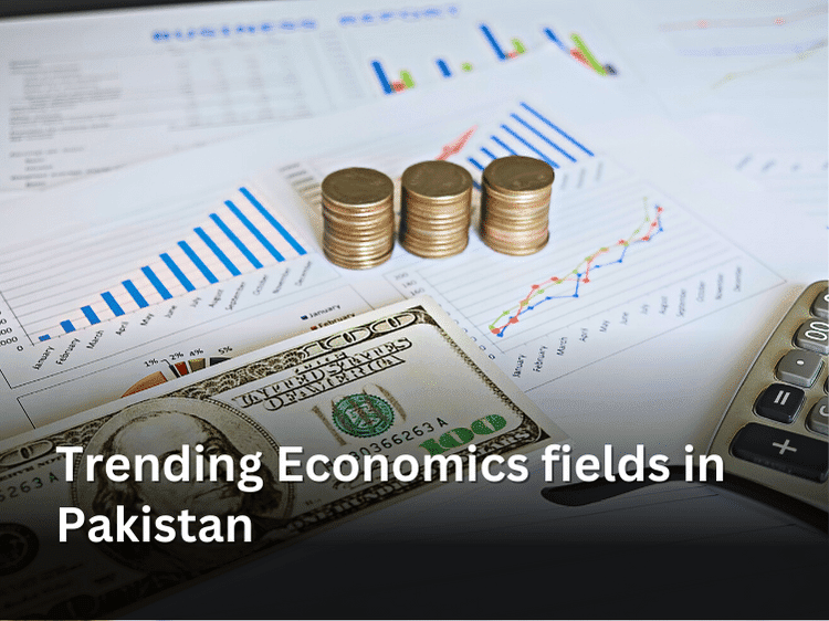 Trending Economics fields in Pakistan