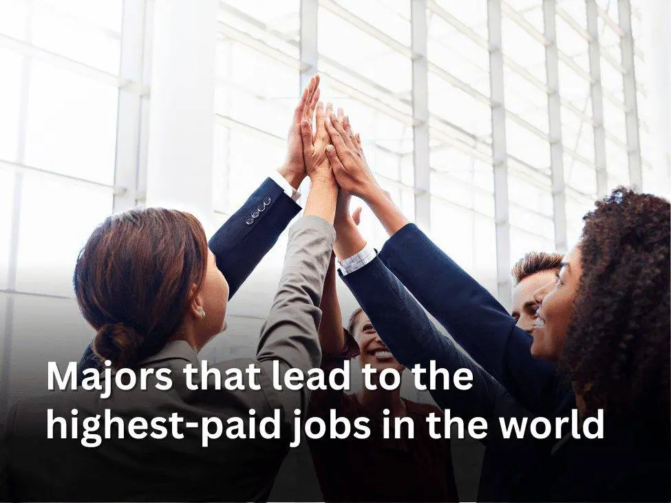 Majors that lead to the highest-paid jobs in the world