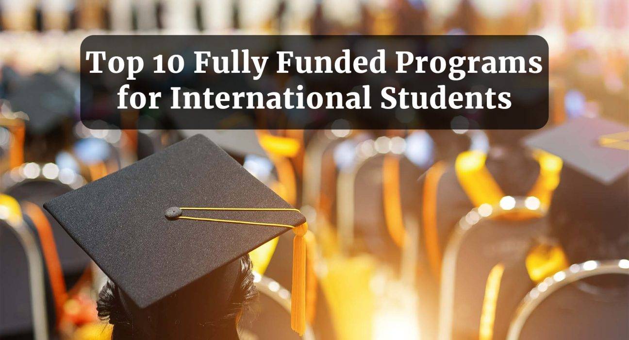 Top 10 Fully Funded Programs for International Students