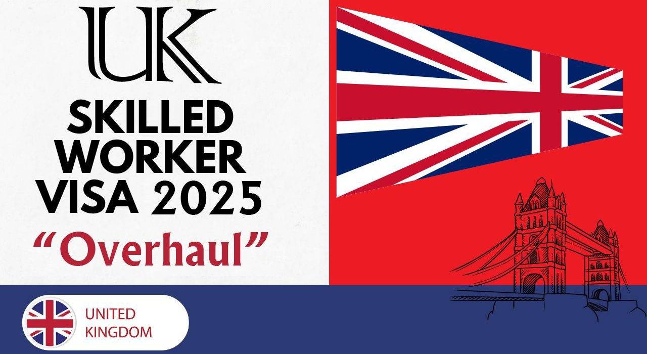 UK Skilled Worker Visa Overhaul 2025